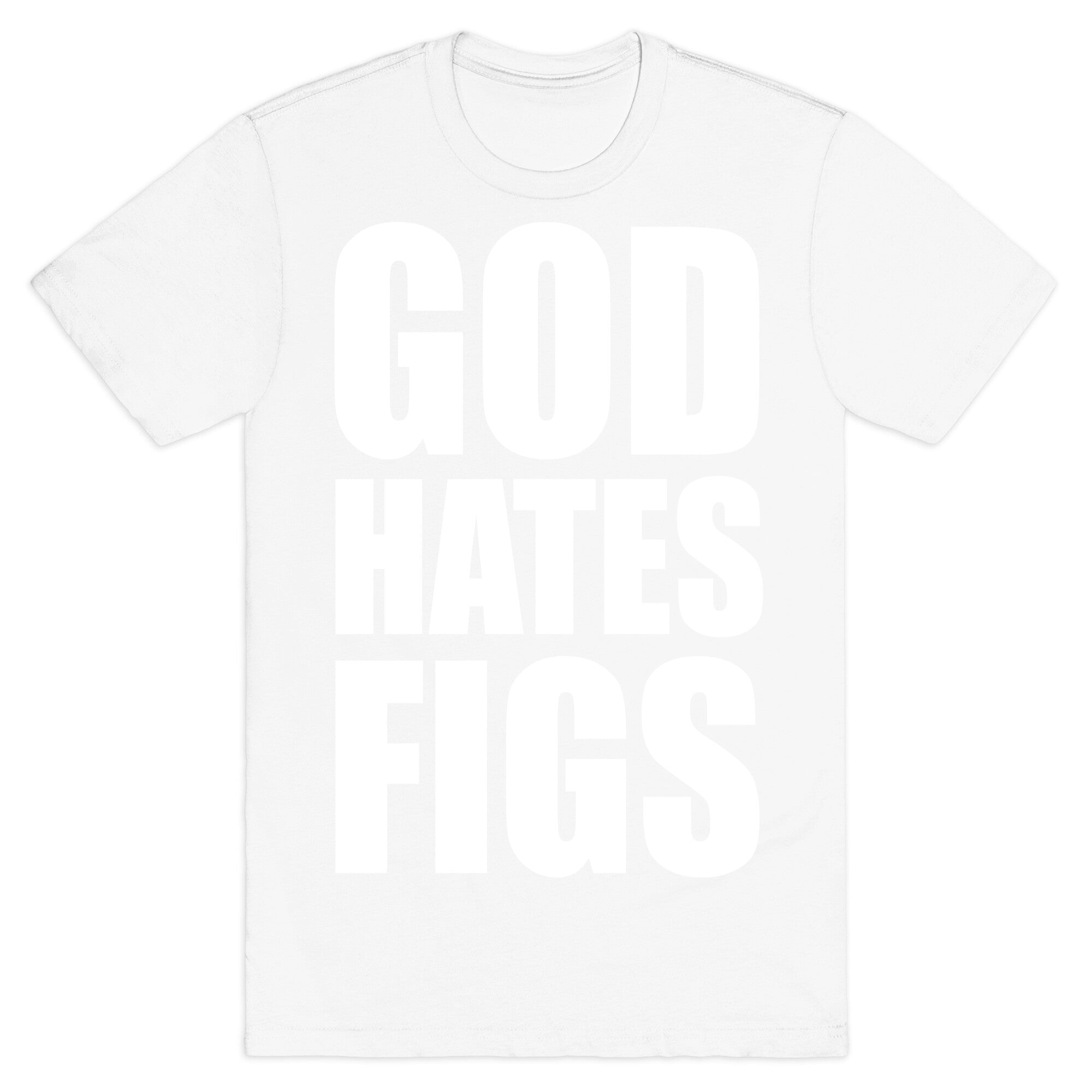 God Hates Figs T-Shirt